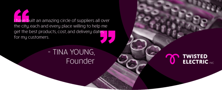Quote from Tina Young, female electrician - I have built an amazing circle of suppliers all over the city, each and every place willing to help me get the best for my customers.
